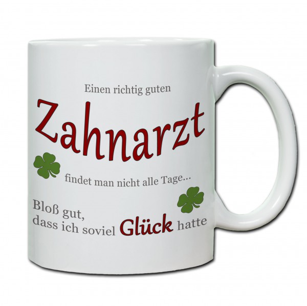 "Einen richtig guten Zahnarzt..." Tasse, Keramiktasse