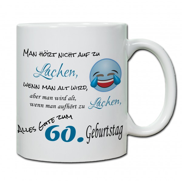 Tasse 60. Geburtstag „Man hört nicht auf zu Lachen wenn man alt wird...“