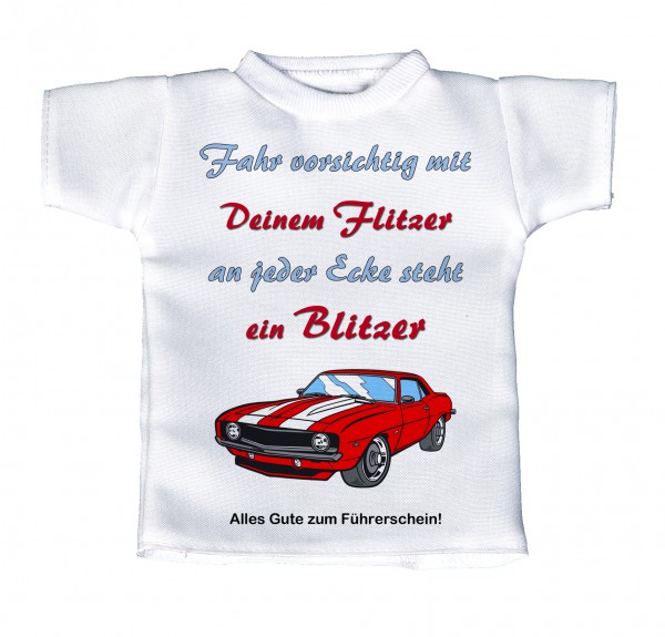 Fahr vorsichtig mit deinem Flitzer - an jeder Ecke steht ein Blitzer - Mini T-Shirt, Flaschenshirt, Autofensterdekoration, weiß mit aussagekräftigen Spruch