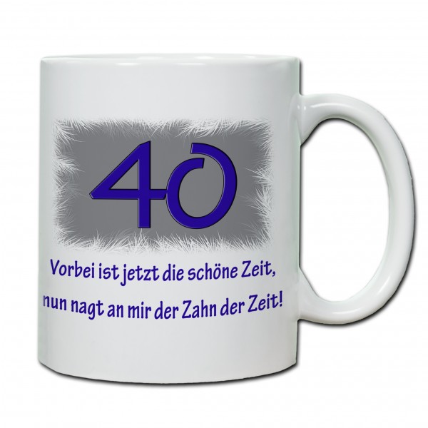 "40. Geburtstag - Tasse 06" Tasse, Keramiktasse