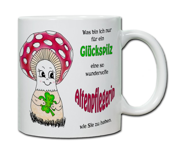 Tasse - Was bin ich nur für ein Glückspilz eine so wundervolle Altenpflegerin zu haben