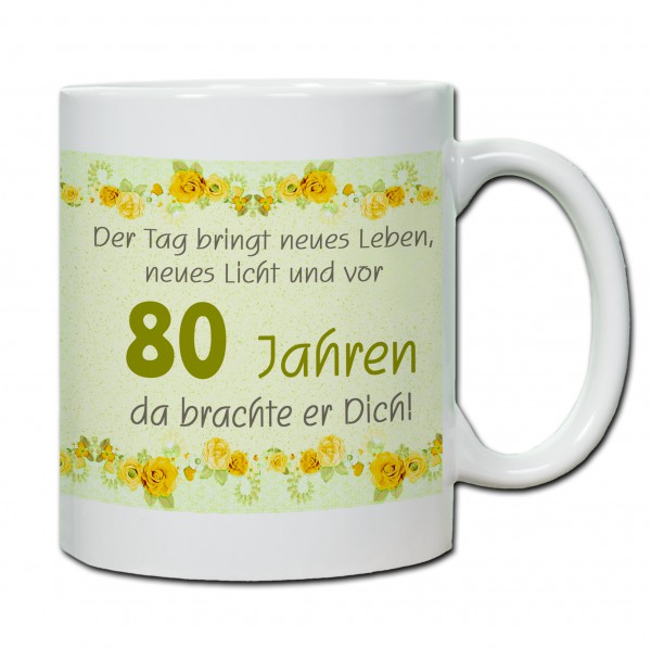 Tasse 80. Geburtstag „Der Tag bringt neues Leben ...“ gelb