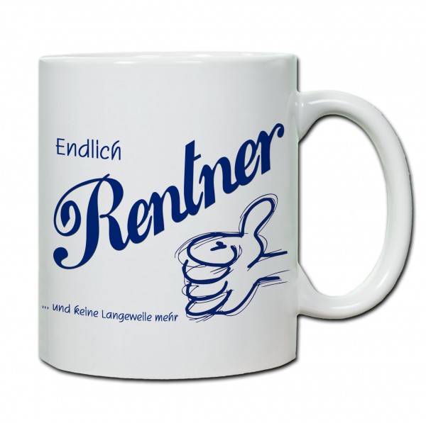 Endlich Rentner und keine Langeweile mehr Tasse, Keramiktasse