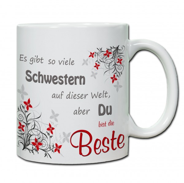 "Es gibt so viele Schwestern auf der Welt, aber du bist die Beste" Tasse, Keramiktasse