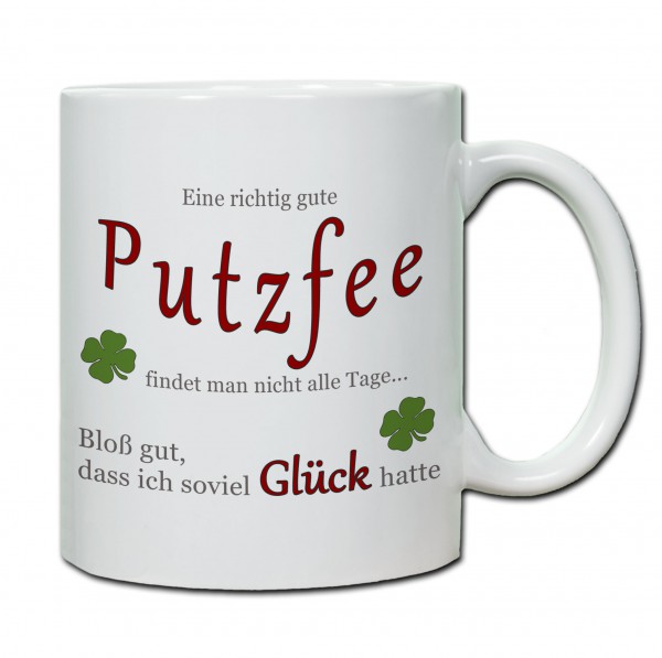 "Eine richtig gute Putzfee findet man nicht alle Tage..." Tasse, Keramiktasse