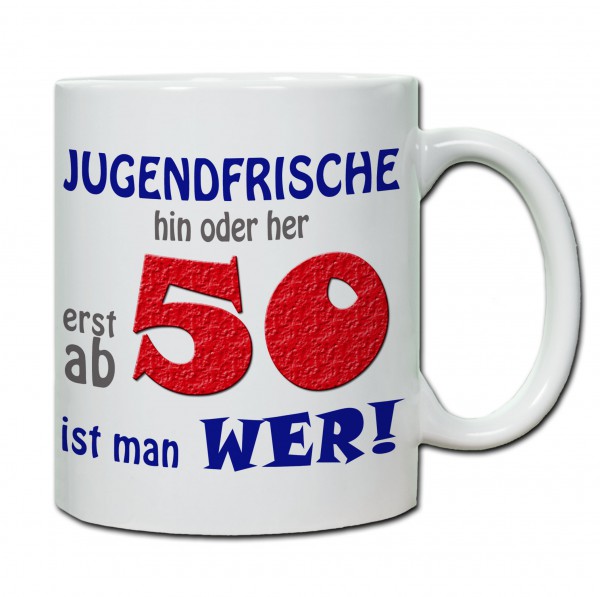 Tasse 50. Geburtstag „Jugendfrische hin oder her...“