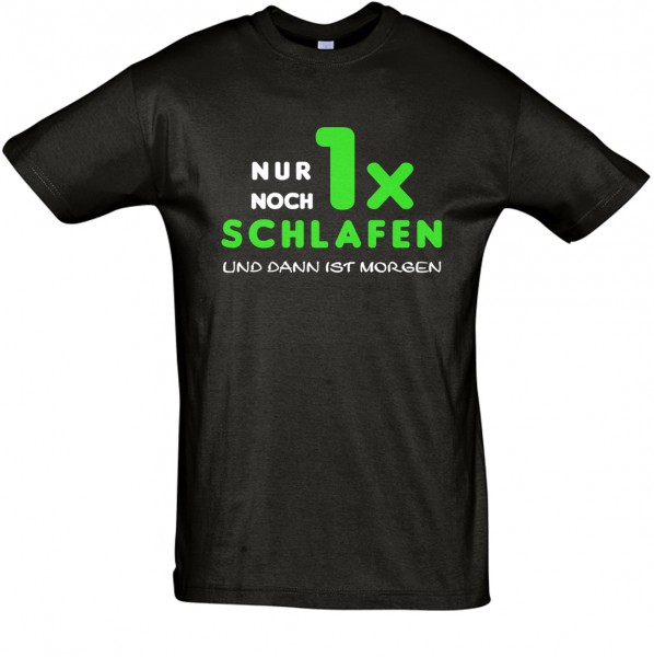 "Nur noch 1x Schlafen..." T-Shirt Fun-Shirt