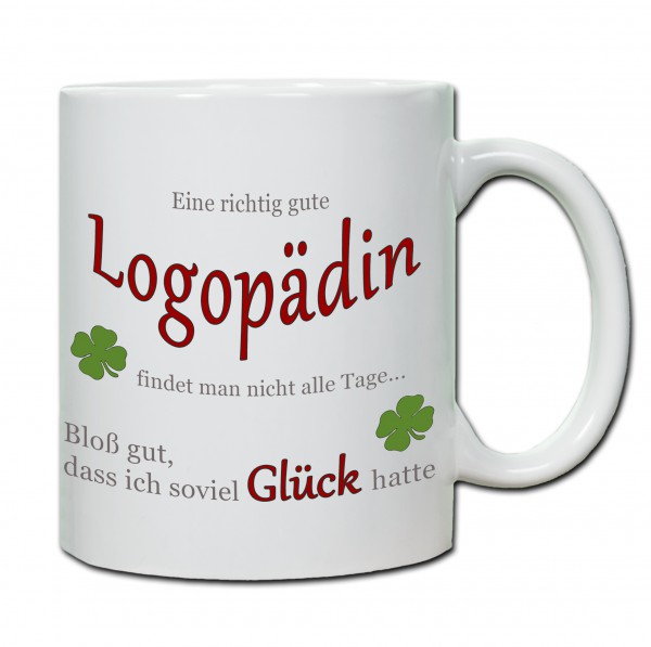 "Eine richtig gute Logopädin findet man nicht alle Tage ..." Tasse, Keramiktasse