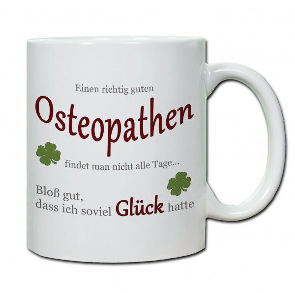 "Einen richtig guten Osteopathen findet man nicht alle Tage..." Tasse, Keramiktasse