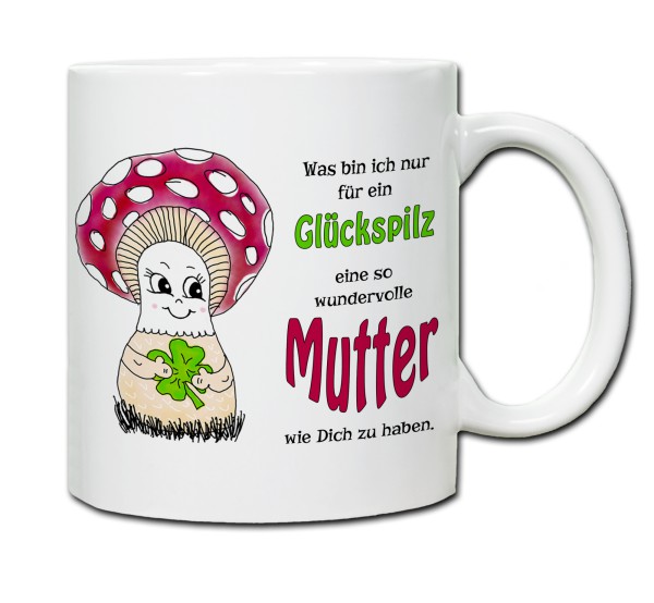 Tasse - Was bin ich nur für ein Glückspilz eine so wundervolle Mutter zu haben