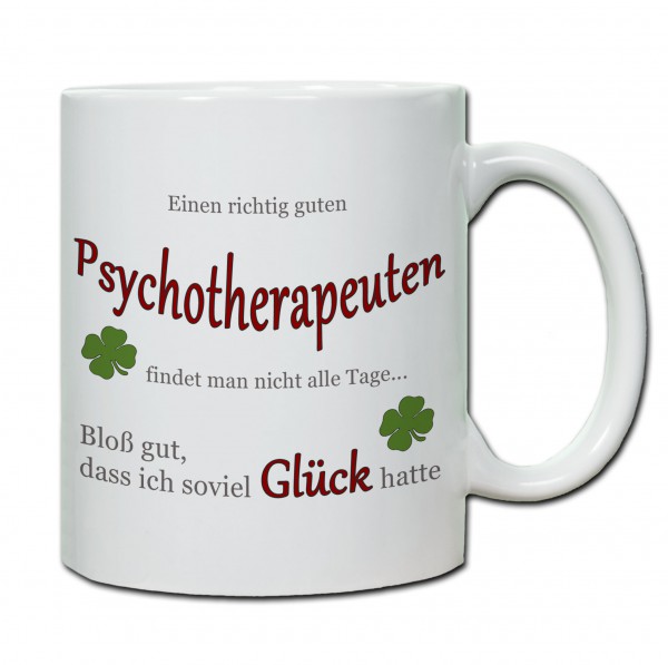 "Einen richtig guten Psychotherapeuten..." Tasse, Keramiktasse