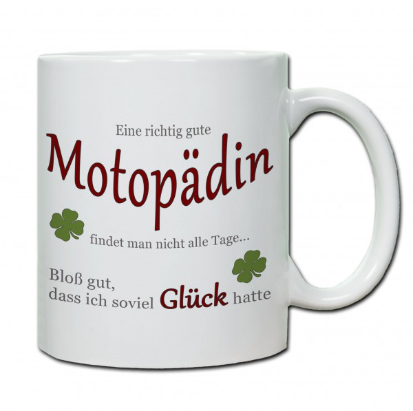 "Eine richtig gute Motopädin findet man nicht alle Tage..." Tasse, Keramiktasse