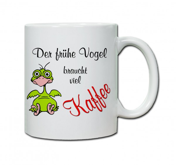 Tasse "Der Frühe Vogel braucht viel Kaffee"