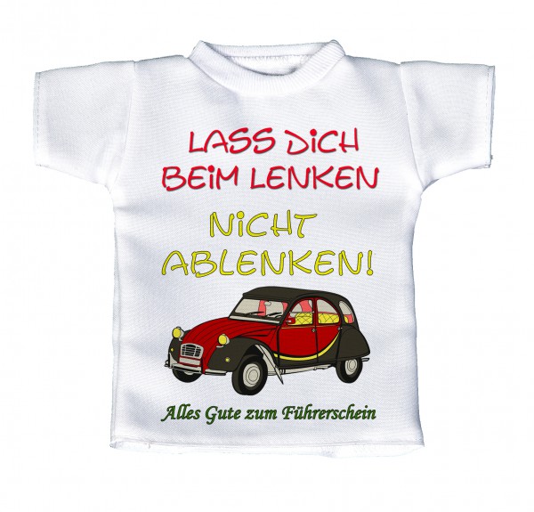 Lass Dich beim Lenken nicht ablenken - Mini T-Shirt, Flaschenshirt, Autofensterdekoration, weiß mit aussagekräftigen Spruch