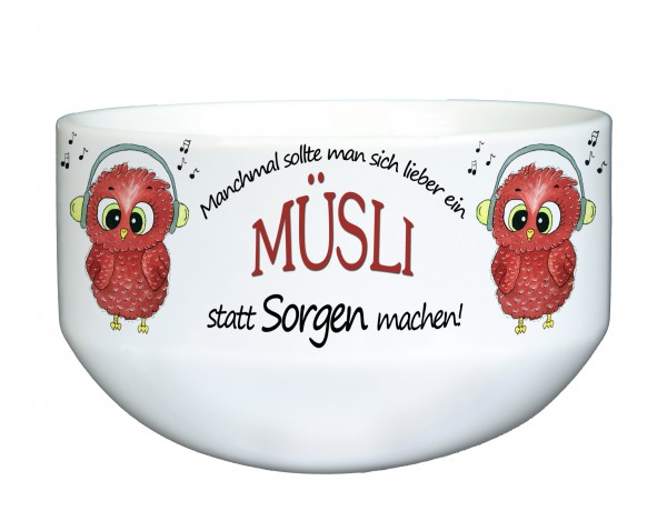 Müslischale "Manchmal sollte man sich lieber ein Müsli statt Sorgen machen"