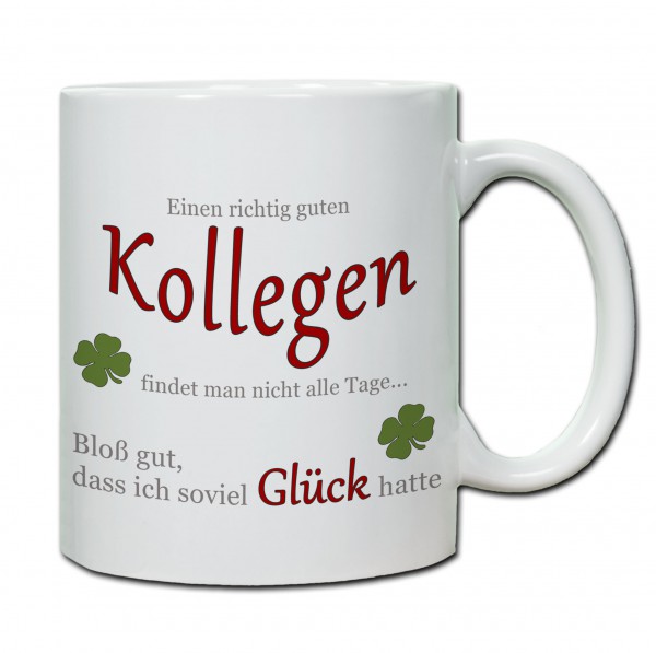 "Einen richtig guten Kollegen..." Tasse, Keramiktasse